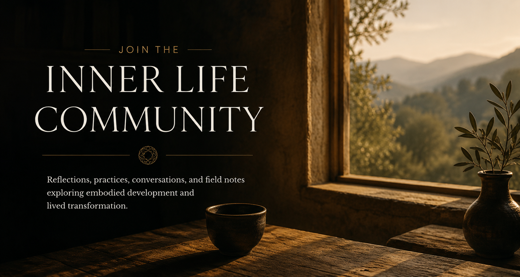 Join the Inner Life Community hero image with contemplative interior, mountain landscape, and invitation to embodied development and lived transformation.