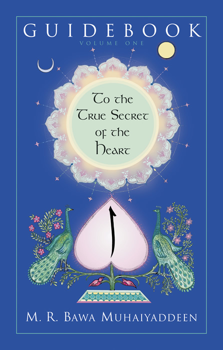 Alt Text Book cover of Bawa Muhaiyaddeen's Guidebook to the True Secret of the Heart, Volume 1, a collection of Sufi teachings on inner transformation, the heart, and spiritual realization.