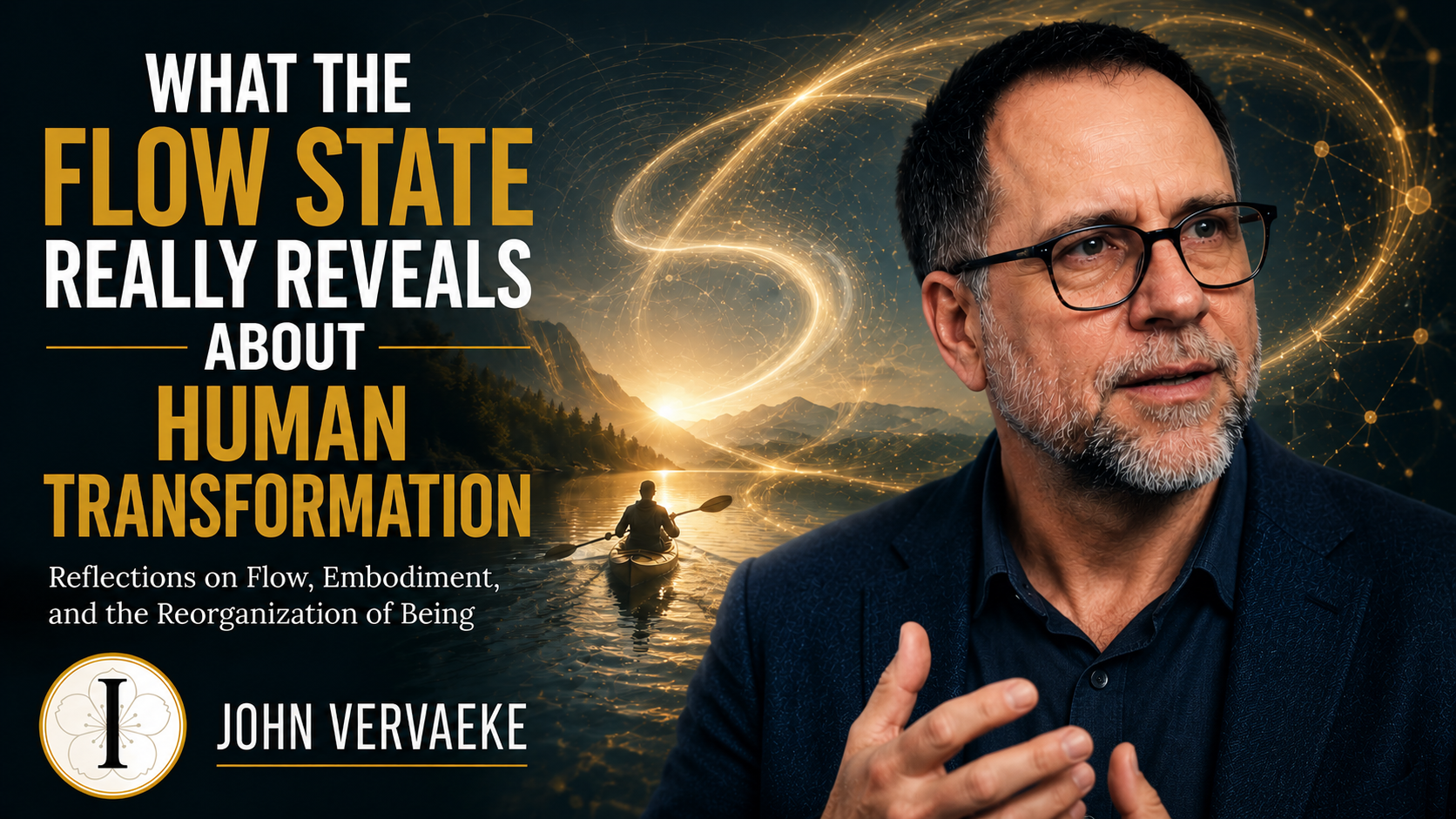 John Vervaeke with conceptual artwork illustrating the flow state, embodied cognition, and human transformation through practice.