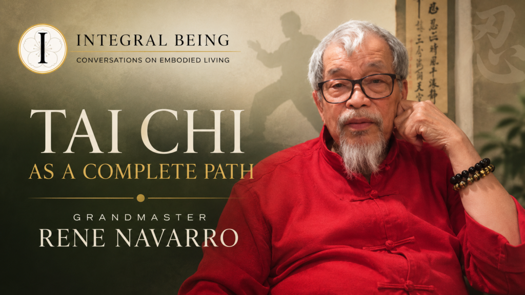 Featured image for the Integral Being conversation with Grandmaster René Navarro titled "Tai Chi as a Complete Path," showing Navarro in a traditional red Tai Chi jacket with the Integral Being icon and branding.