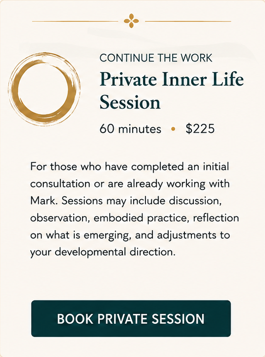 Private Inner Life Session, a 60-minute session for continued embodied practice, observation, reflection, and development.