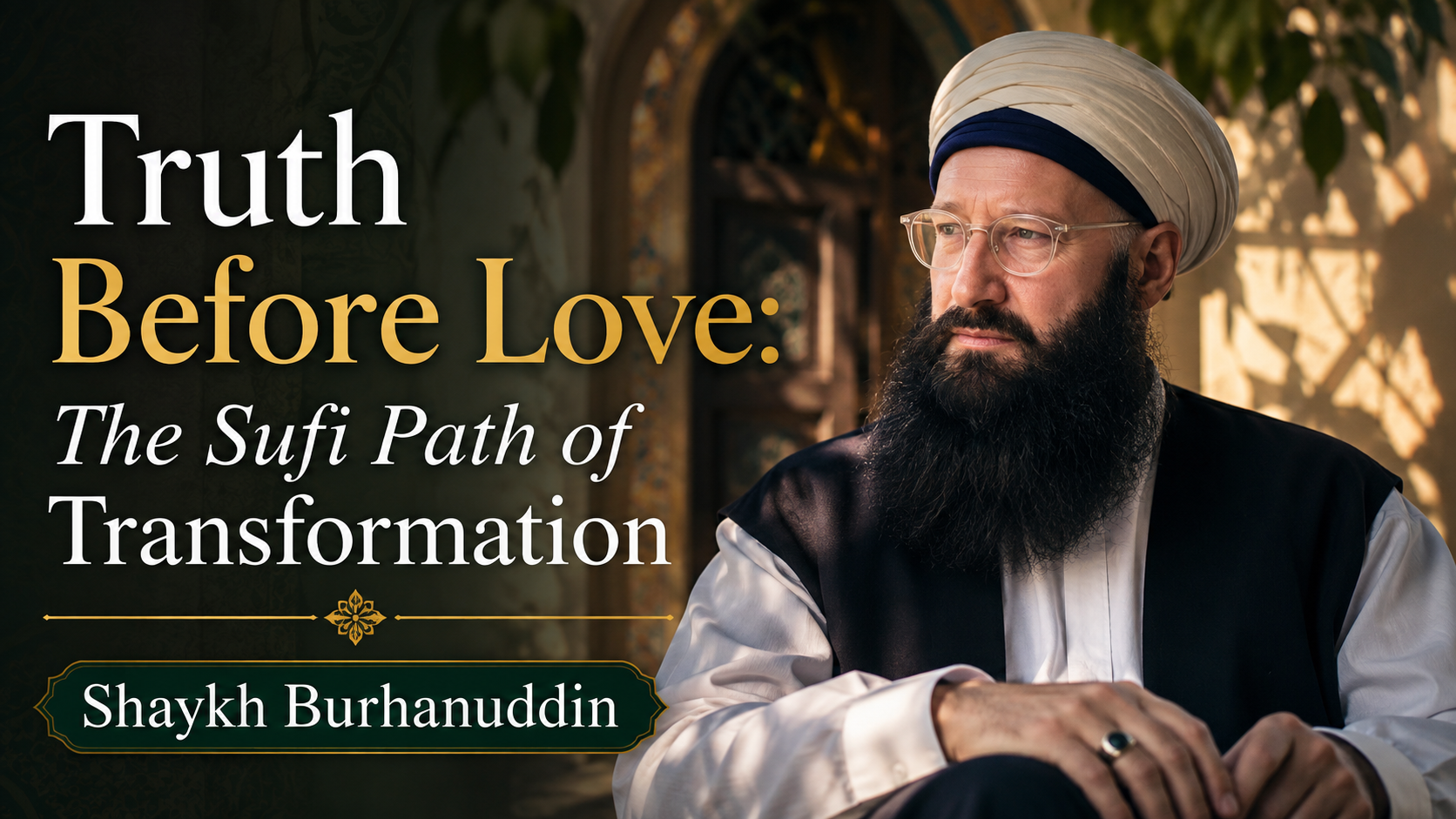 Shaykh Burhanuddin Herrmann in Truth Before Love, an Integral Being conversation on the Sufi path of transformation, truth, and the heart.