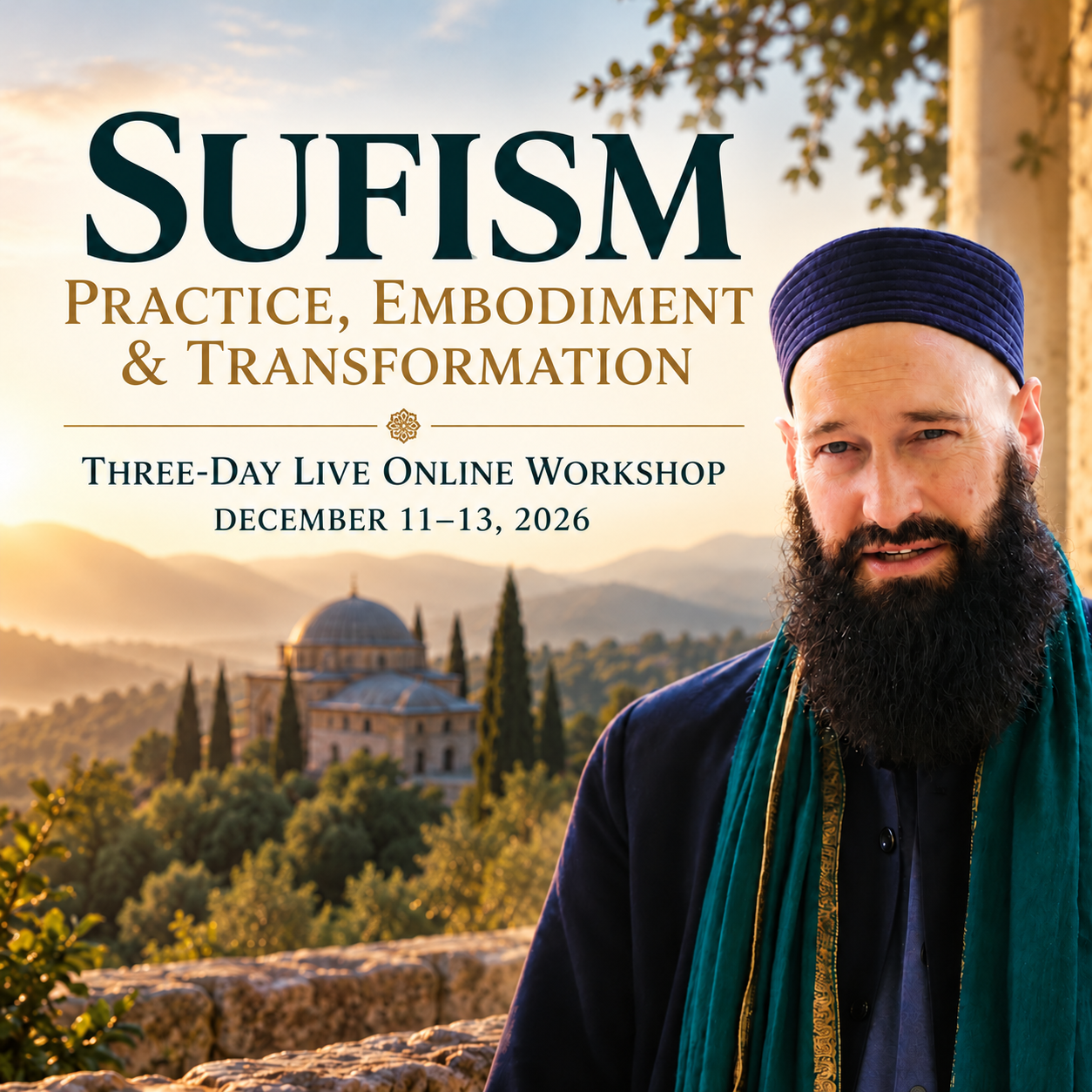 Sufism Workshop with Shaykh Burhanuddin Herrmann — December 2026 Shaykh Burhanuddin Herrmann beside the title Sufism: Practice, Embodiment & Transformation, December 11–13, 2026.