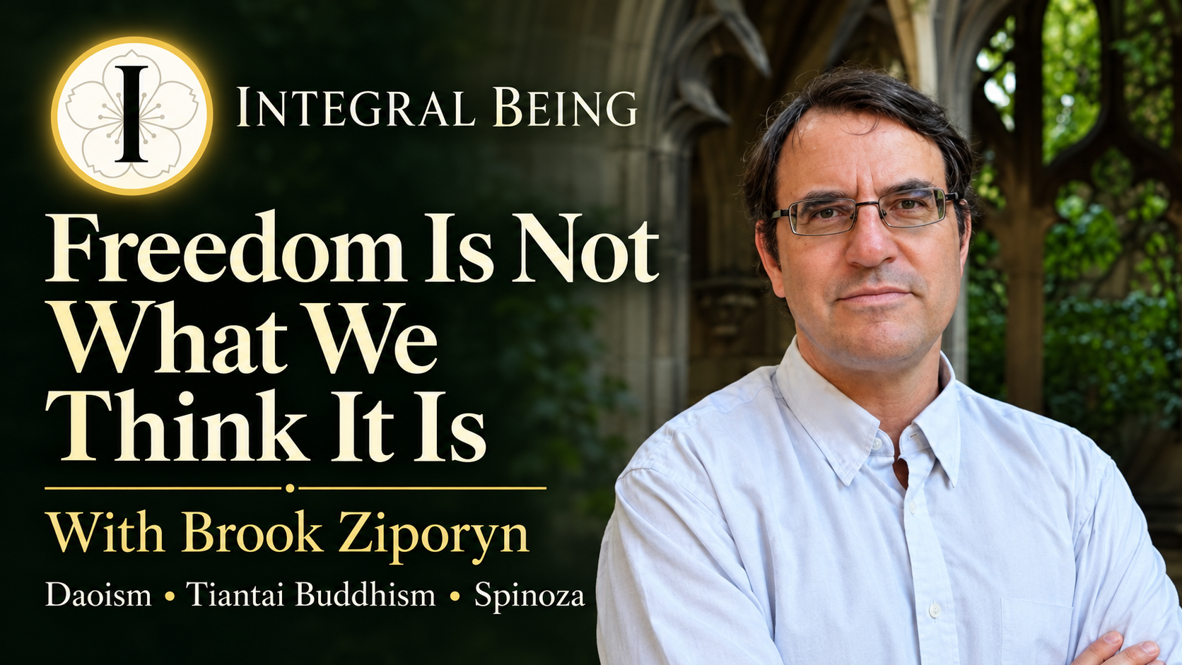 Brook Ziporyn beside the Integral Being icon and the title “Freedom Is Not What We Think It Is,” with references to Daoism, Tiantai Buddhism, and Spinoza.